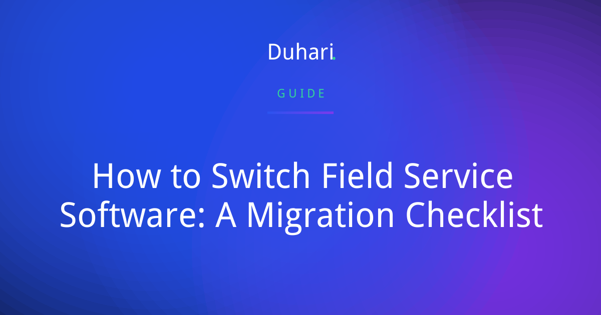 How to Switch Field Service Software: A Migration Checklist