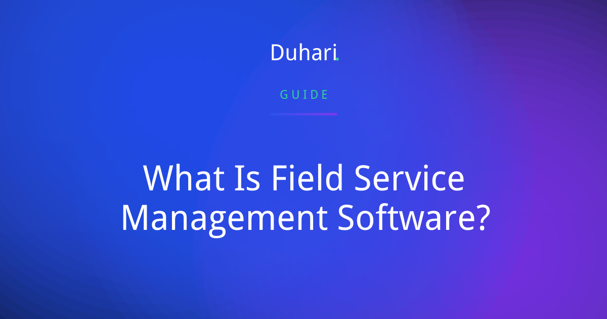 What Is Field Service Management Software?